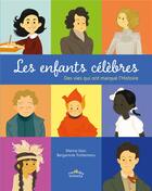 Couverture du livre « Les enfants célèbres ; des vies qui ont marqués l'histoire » de Marine Gasc et Bergamotte Trottemenu aux éditions Ctp Rue Des Enfants