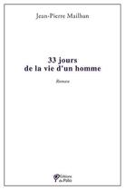Couverture du livre « 33 jours de la vie d'un homme » de Jean-Pierre Mailhan aux éditions Du Palio
