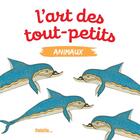 Couverture du livre « L'art des tout-petits ; animaux » de  aux éditions Palette