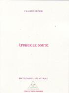 Couverture du livre « Épurer le doute » de Claude Luezior aux éditions Editions De L'atlantique