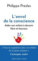 Couverture du livre « L'envol de la conscience ; aider son enfant à devenir libre et heureux » de Philippe Presles aux éditions Versilio