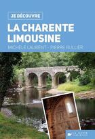 Couverture du livre « Je découvre : je découvre la Charente limousine » de Pierre Rullier et Michele Laurent aux éditions Geste