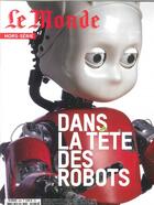 Couverture du livre « Le monde hs n 60 dans la tete des robots - fevrier 2018 » de  aux éditions Le Monde Hors-serie