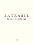 Couverture du livre « Fatrasie » de Brigitte Fontaine aux éditions Le Tripode