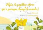 Couverture du livre « Pépin, le papillon citron » de Peterpaolo et Corinne Prevost aux éditions Nombre 7