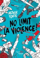 Couverture du livre « No limit la violence ! » de Arthur Tenor aux éditions Scrineo