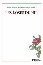 Couverture du livre « Les roses du Nil » de Fanny Campan et Laure Allard aux éditions Hello Editions