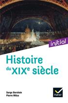 Couverture du livre « Histoire du XIXe siècle » de Serge Berstein et Pierre Milza aux éditions Hatier