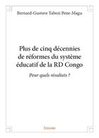 Couverture du livre « Plus de cinq décennies de réformes du système éducatif de la RD Congo » de Tabezi Pene-Magu B-G aux éditions Edilivre