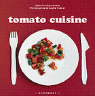 Couverture du livre « Tomato cuisine » de Catherine Quevermont aux éditions Marabout