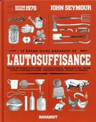 Couverture du livre « Le grand guide Marabout de l'autosuffisance » de John Seymour aux éditions Marabout
