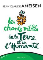 Couverture du livre « Les chants mêlés de la Terre et de l'humanité » de Jean-Claude Ameisen aux éditions Marabout