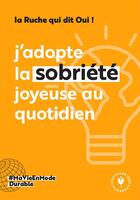 Couverture du livre « J'adopte la sobriété joyeuse au quotidien » de La Ruche Qui Dit Oui aux éditions Marabout