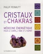 Couverture du livre « Cristaux et chakras » de Philip Permutt aux éditions Courrier Du Livre