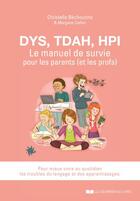 Couverture du livre « DYS, TDAH, HPI, le manuel de survie pour les parents (et les profs) » de Christelle Bechouche et Morgane Carlier aux éditions Courrier Du Livre