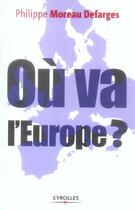 Couverture du livre « Ou Va L'Europe ? » de Moreau Defarges aux éditions Organisation