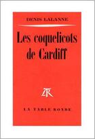 Couverture du livre « Les coquelicots de cardiff » de Denis Lalanne aux éditions Table Ronde