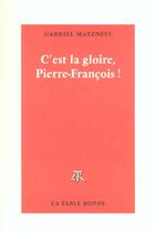 Couverture du livre « C'est la gloire, pierre-francois ! » de Gabriel Matzneff aux éditions Table Ronde