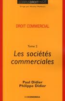 Couverture du livre « Droit commercial, les sociétés commerciales t.2 » de Paul Didier et Philippe Didier aux éditions Economica