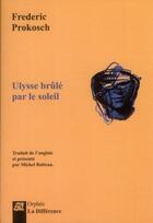 Couverture du livre « Ulysse brûlé par le soleil » de Frederic Prokosch aux éditions La Difference