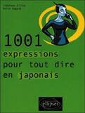 Couverture du livre « 1001 expressions pour tout dire en japonais » de Gillot/Reiko aux éditions Ellipses