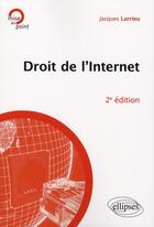 Couverture du livre « Droit de l'internet (2e édition) » de Larrieu aux éditions Ellipses