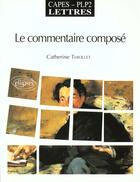 Couverture du livre « Commentaire compose (capes/plp2) (le) » de Thiollet Catherine aux éditions Ellipses