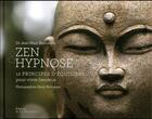 Couverture du livre « Zen & hypnose ; 12 principes d'équilibre pour vivre heureux » de Jean-Marc Benhaiem et Harry Benhaiem aux éditions La Martiniere