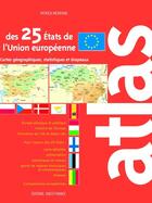 Couverture du livre « Atlas des 25 Etats de l'Union européenne ; cartes géographiques, statistiques et drapeaux » de Patrick Merienne aux éditions Ouest France