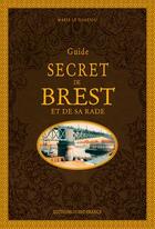 Couverture du livre « Guide secret de Brest et de sa rade » de Marie Le Goaziou aux éditions Ouest France