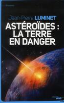 Couverture du livre « Astéroïdes : la Terre en danger » de Jean-Pierre Luminet aux éditions Cherche Midi