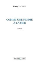 Couverture du livre « Comme une femme à la mer » de Cathy Taloud aux éditions La Bruyere
