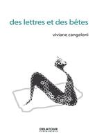 Couverture du livre « Des lettres et des bêtes » de Viviane Cangeloni aux éditions Delatour