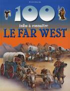 Couverture du livre « 100 infos à connaître ; le far west » de  aux éditions Piccolia