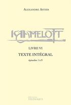 Couverture du livre « Kaamelott : Intégrale vol.6 : épisodes 1 à 9 » de Alexandre Astier aux éditions Telemaque