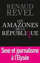 Couverture du livre « Les amazones de la république » de Renaud Revel aux éditions First