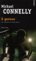 Couverture du livre « À genoux » de Michael Connelly aux éditions Points