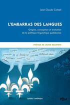 Couverture du livre « L'embarras des langues ; origine, conception et évolution de la politique » de Jean-Claude Corbeil aux éditions Quebec Amerique