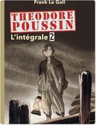 Couverture du livre « Théodore Poussin : Intégrale vol.2 : Tomes 5 à 8 » de Frank Le Gall aux éditions Dupuis