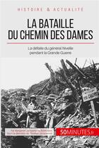 Couverture du livre « La bataille du Chemin des Dames ; le désastre français de la Grande Guerre » de Benjamin Janssens De Bisthoven aux éditions 50minutes.fr