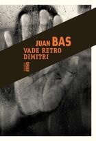 Couverture du livre « Vade retro Dimitri » de Juan Bas aux éditions Rouergue