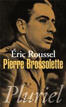 Couverture du livre « Pierre Brossolette » de Eric Roussel aux éditions Pluriel