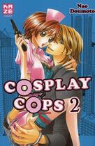 Couverture du livre « Cosplay cops Tome 2 » de Nao Doumoto aux éditions Kaze