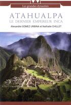 Couverture du livre « Atahualpa, le dernier empereur inca » de Alexandre Gomez-Urbina et Nathalie Chillet aux éditions Ma