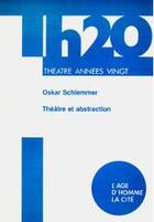 Couverture du livre « Theatre Et Abstraction » de Oskar Schlemmer aux éditions L'age D'homme
