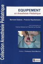 Couverture du livre « Équipement en anesthésie pédiatrique » de Bernard Dalens et Francis Veyckemans aux éditions Sauramps Medical