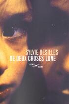 Couverture du livre « De Deux Choses Lune » de Sylvie Desilles aux éditions Baleine
