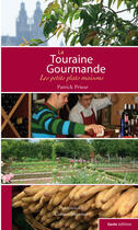 Couverture du livre « La Touraine gourmande » de Patrick Prieur aux éditions Geste