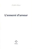 Couverture du livre « L'ennemi d'amour » de Frédéric Boyer aux éditions P.o.l