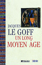 Couverture du livre « Un long moyen age » de Jacques Le Goff aux éditions Tallandier